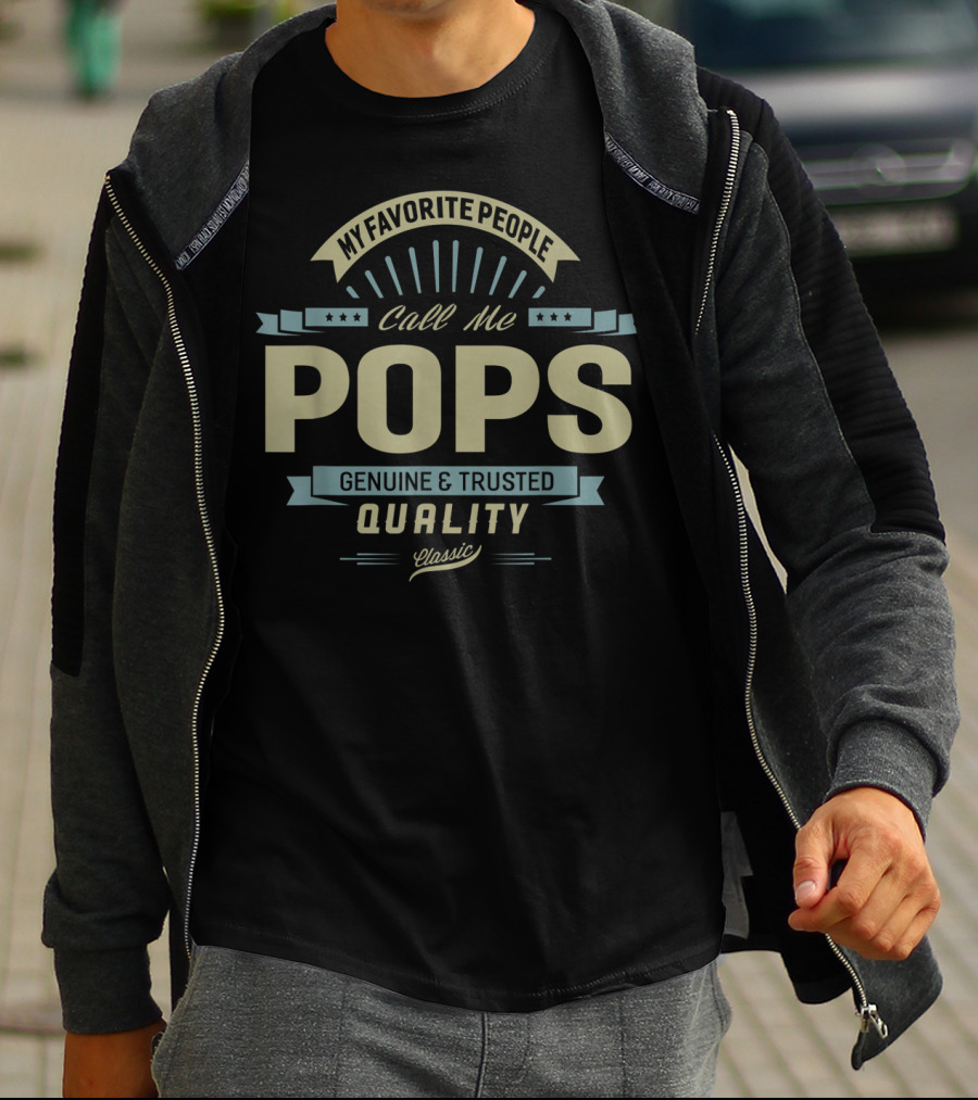 My Favorite People Call Me Pops Genuine And Trusted Quality Classic T-Shirt