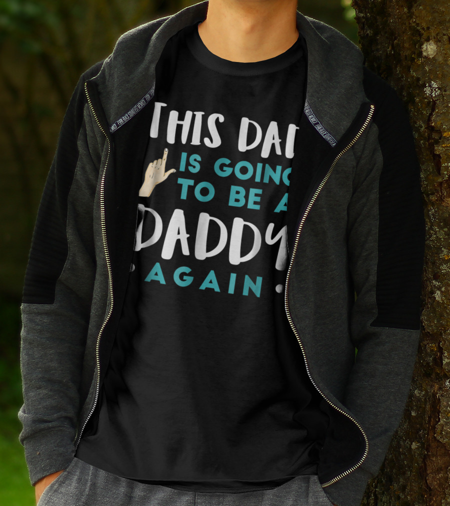 This Dad Is Going To Be A Daddy Again T-Shirt
