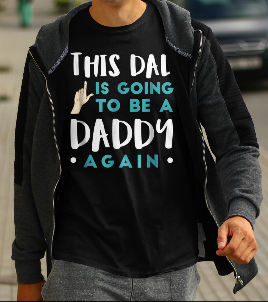 This Dad Is Going To Be A Daddy Again T-Shirt