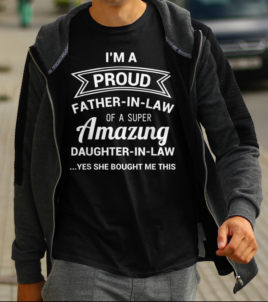 I'm A Proud Father-In-Law Of A Super Amazing Daughter-In-Law T-Shirt