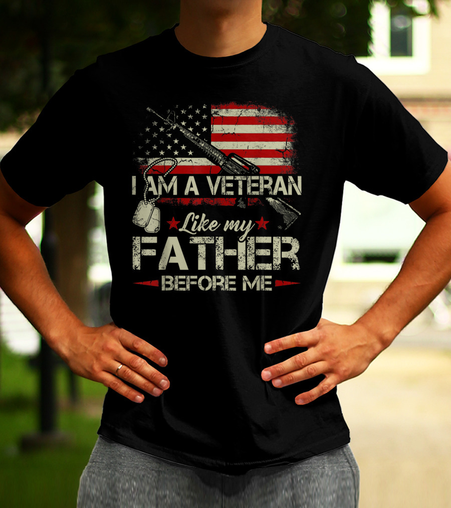I Am A Veteran Like My Father Before Me American Flag Dog Tags Rifle T-Shirt