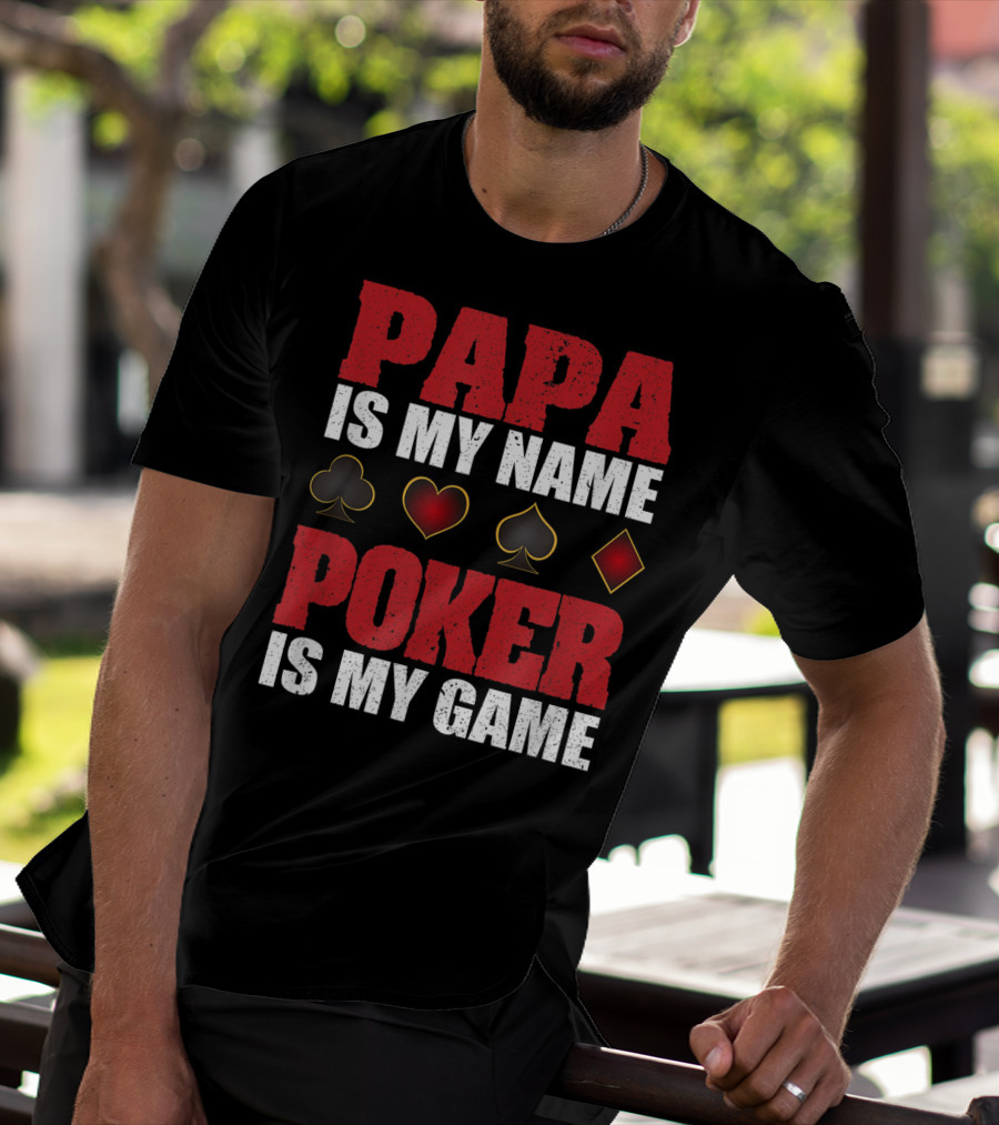 Papa Is My Name Poker Is My Game Card Suits T-Shirt
