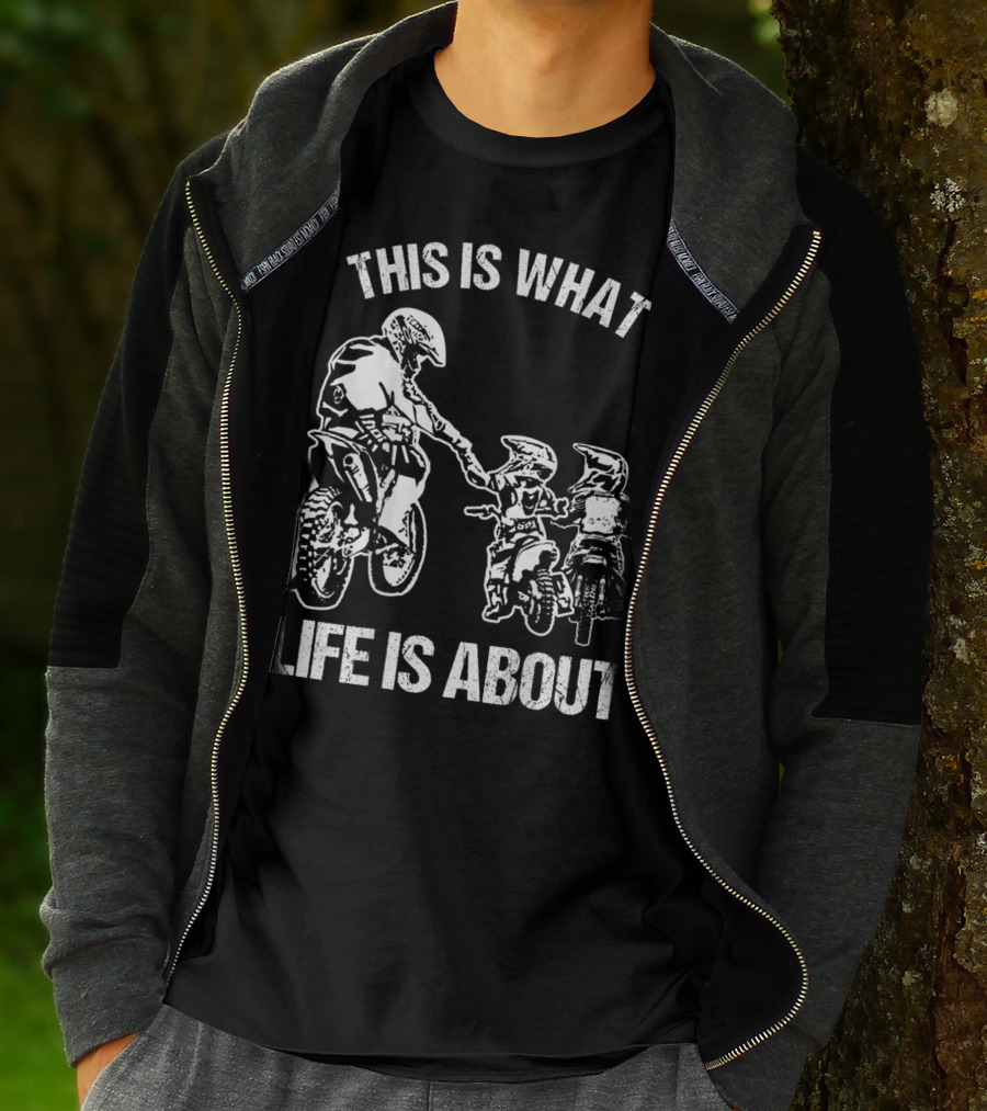 This Is What Life Is About Dirt Bike Dad Motocross Motorcycle FMX Biker T-Shirt