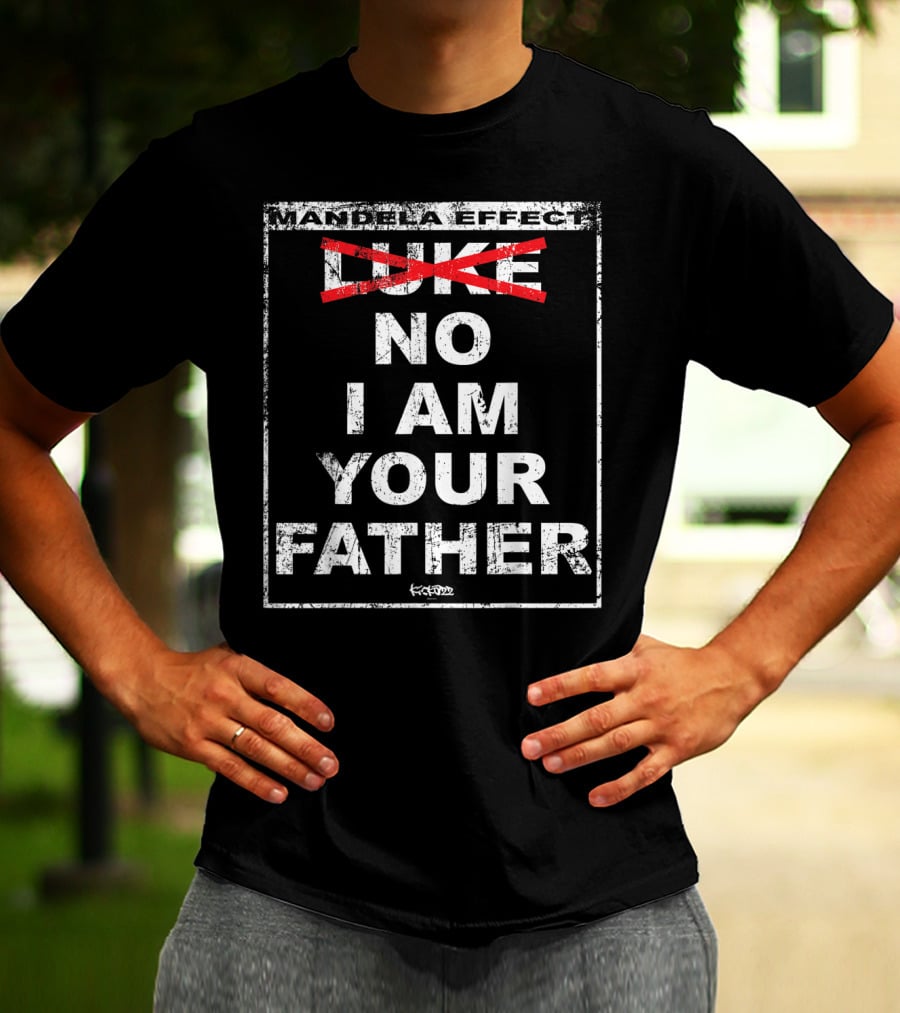 Mandela Effect No I Am Your Father T-Shirt