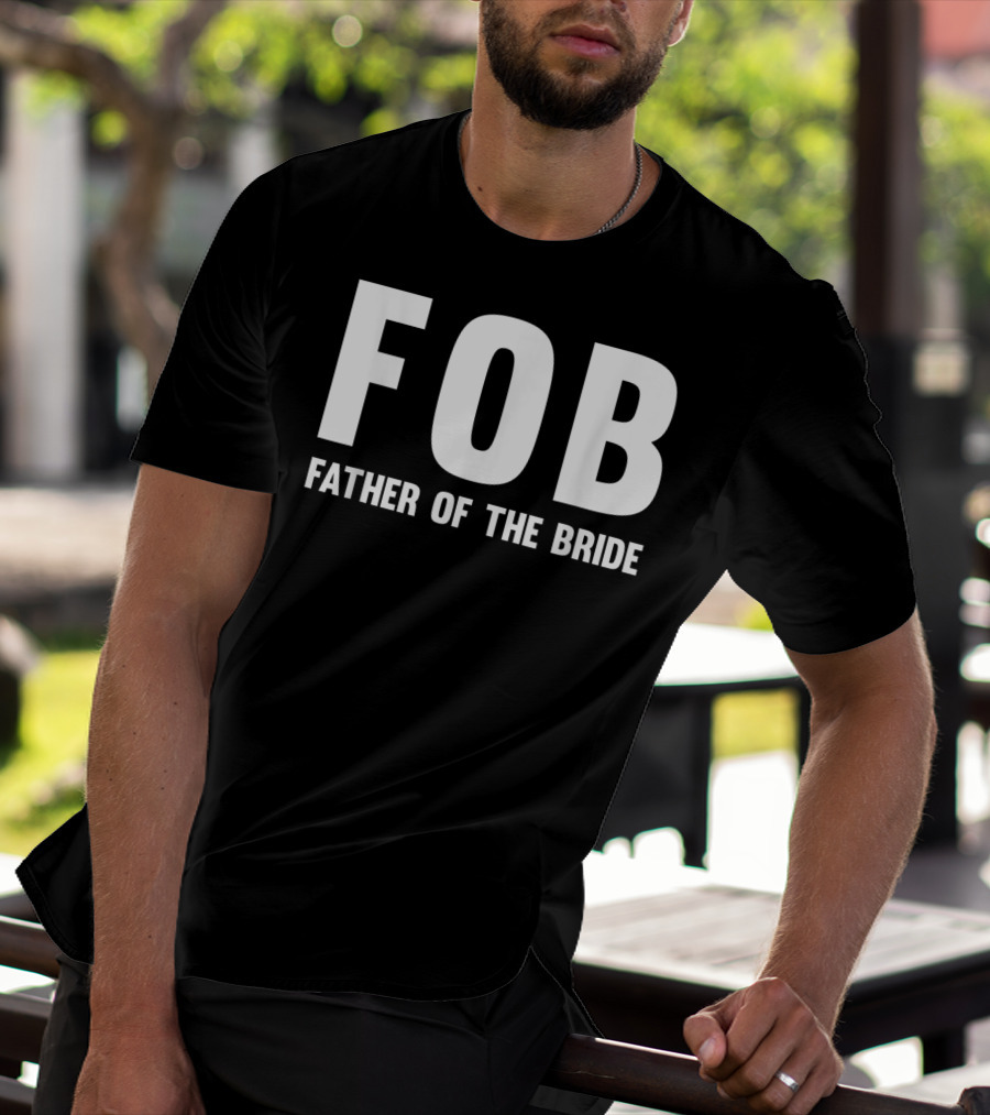 FOB Father Of The Bride Mens Fob T-Shirt