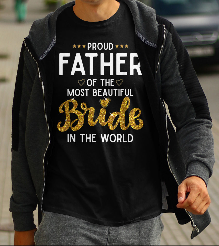 Proud Father Of The Most Beautiful Bride In The World T-Shirt