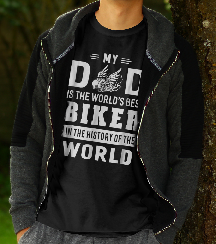 My Dad Is The World's Best Biker In The History Of The World T-Shirt