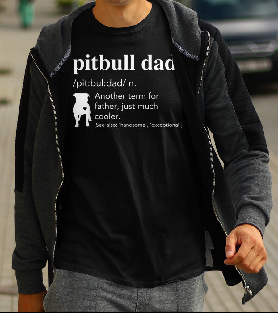 Pitbull Dad Definition Another Term For Father Just Much Cooler T-Shirt
