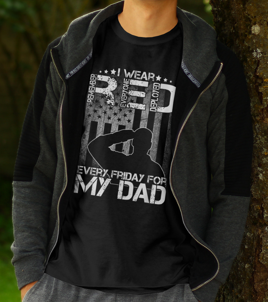 I Wear Red Every Friday For My Dad Remember Everyone Deployed T-Shirt