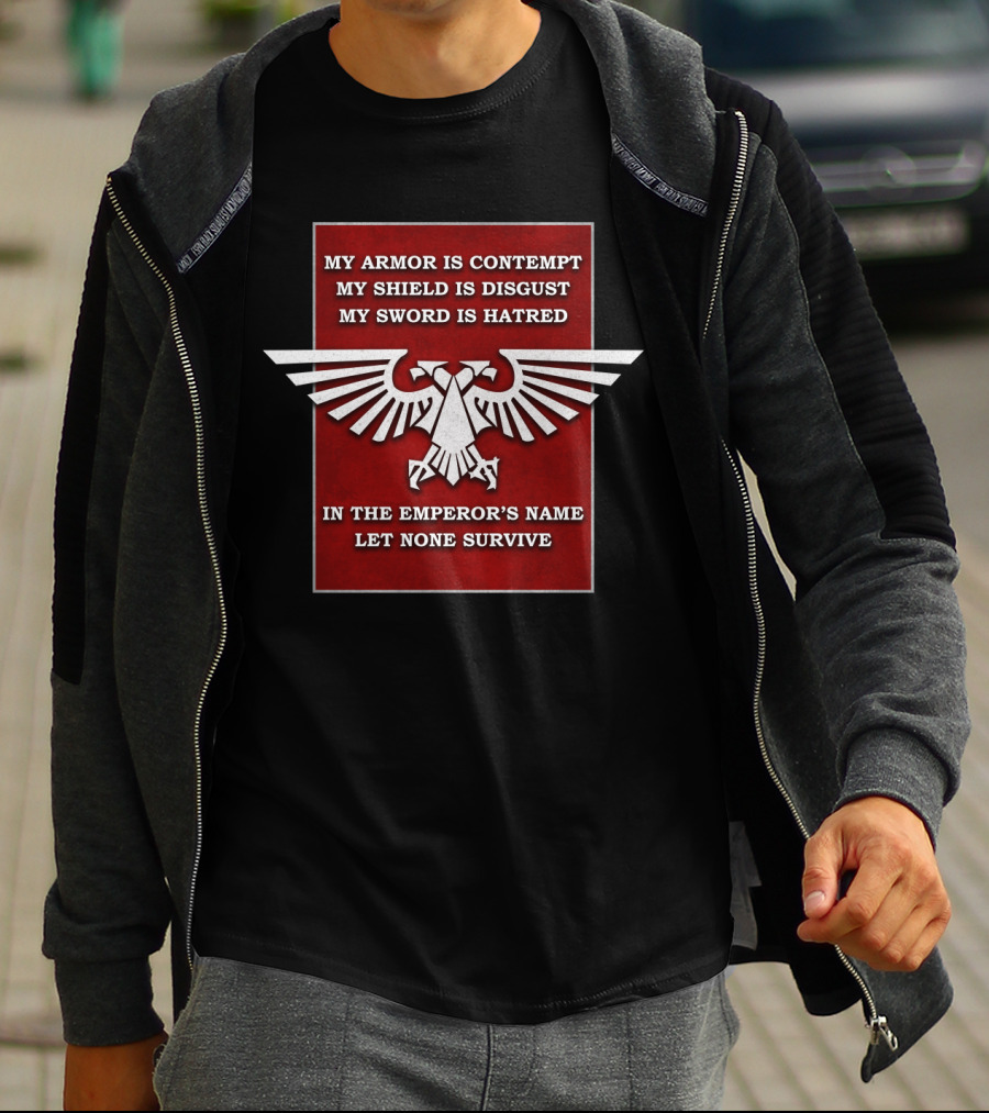 WH Eagle Imperial In The Emperor's Name Let None Survive My Armor Is Contempt My Shield Is Disgust My Sword Is Hatred T-Shirt