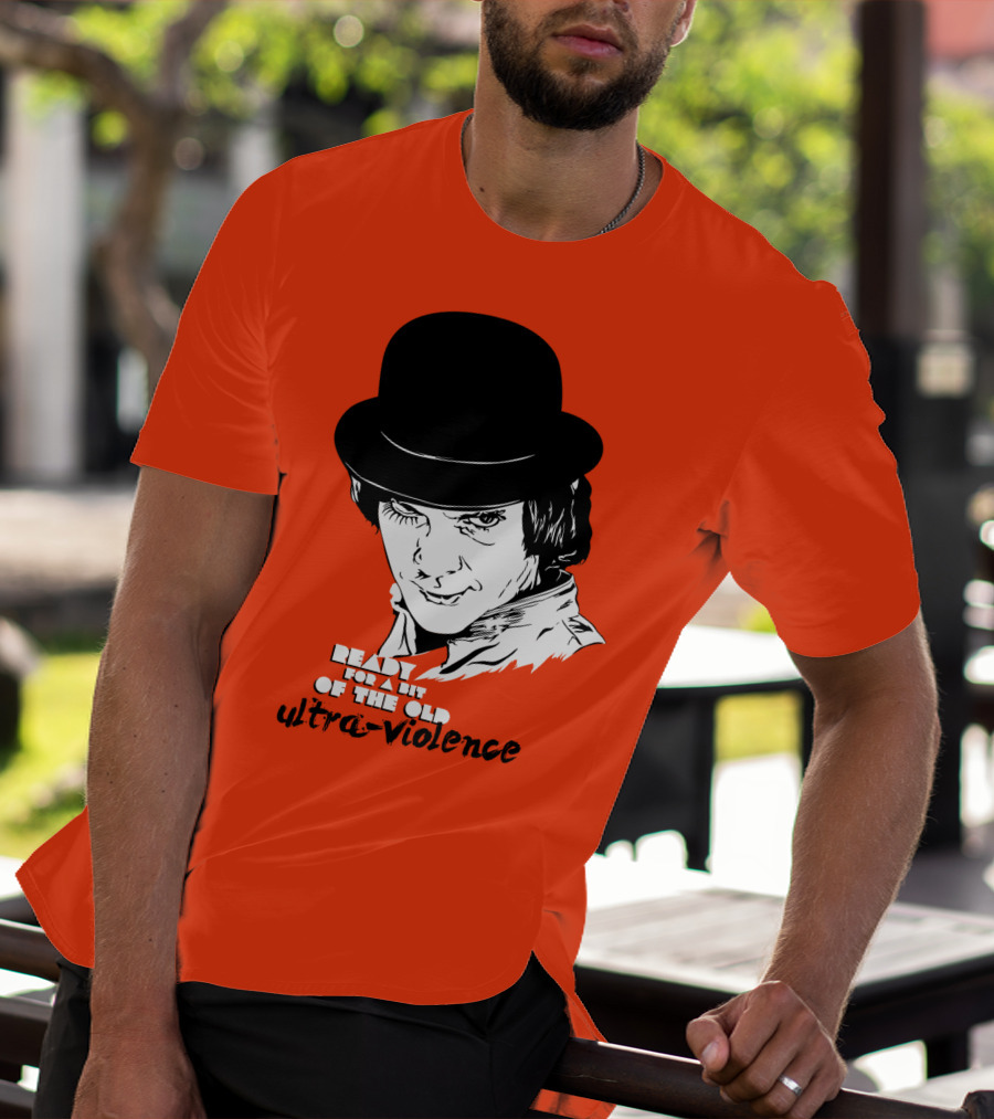 A Clockwork Orange Ready For A Bit Of The Old Ultra-Violence T-Shirt