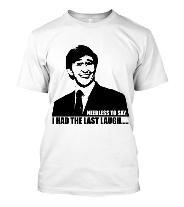 Needless To Say I Had The Last Laugh Alan Partridge T-Shirt