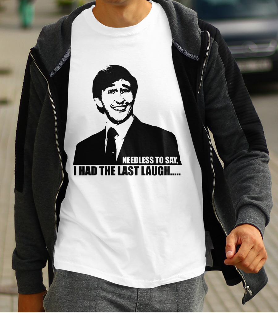 Needless To Say I Had The Last Laugh Alan Partridge T-Shirt