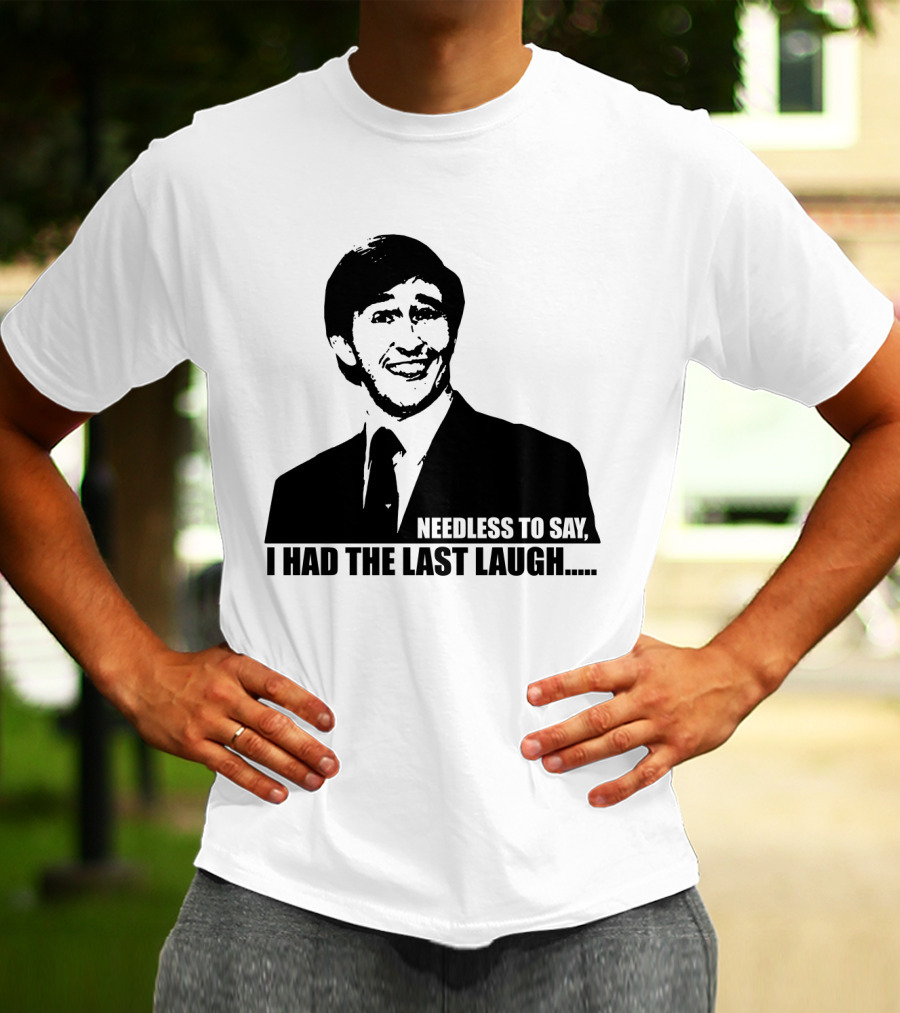 Needless To Say I Had The Last Laugh Alan Partridge T-Shirt