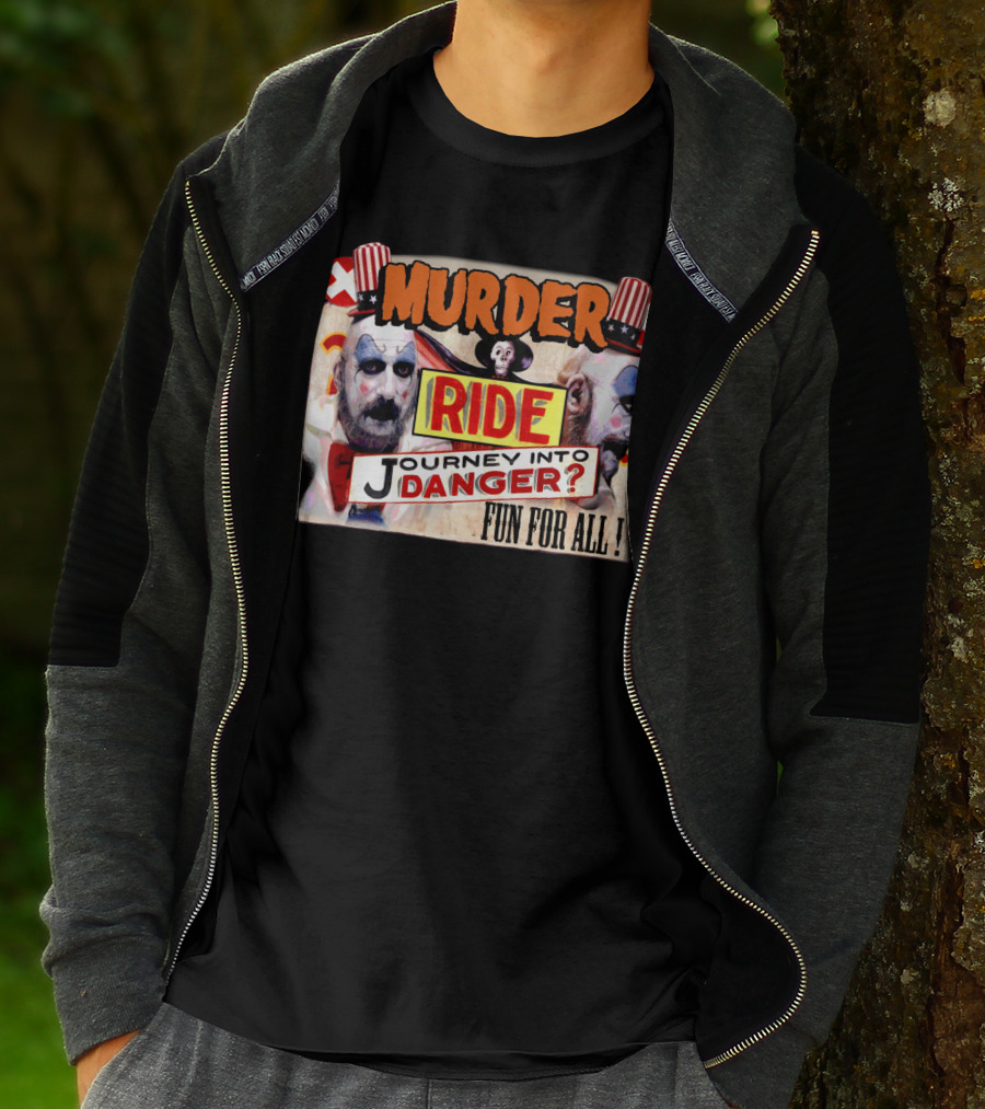 Murder Ride Journey Into Danger Fun For All Captain Spaulding T-Shirt