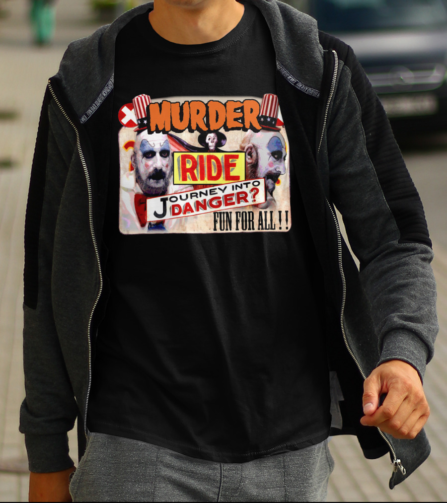 Murder Ride Journey Into Danger Fun For All Captain Spaulding T-Shirt
