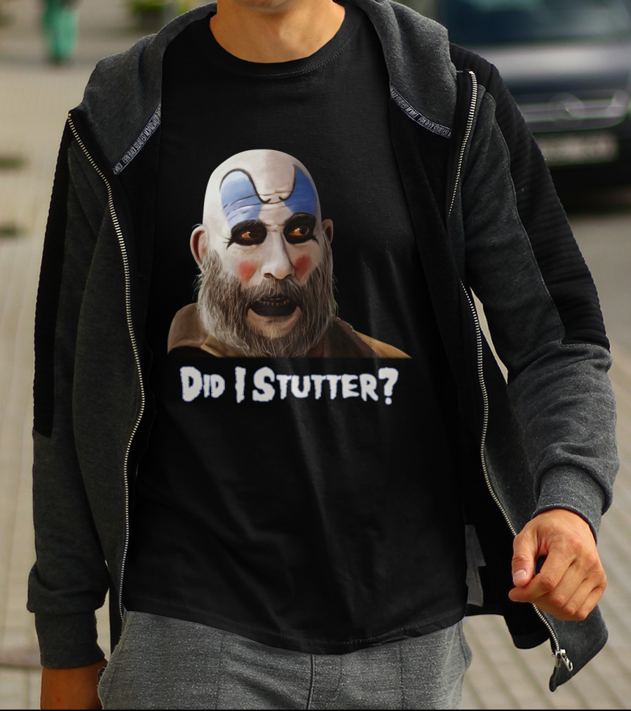 Did I Stutter Captain Spaulding Clown Face T-Shirt