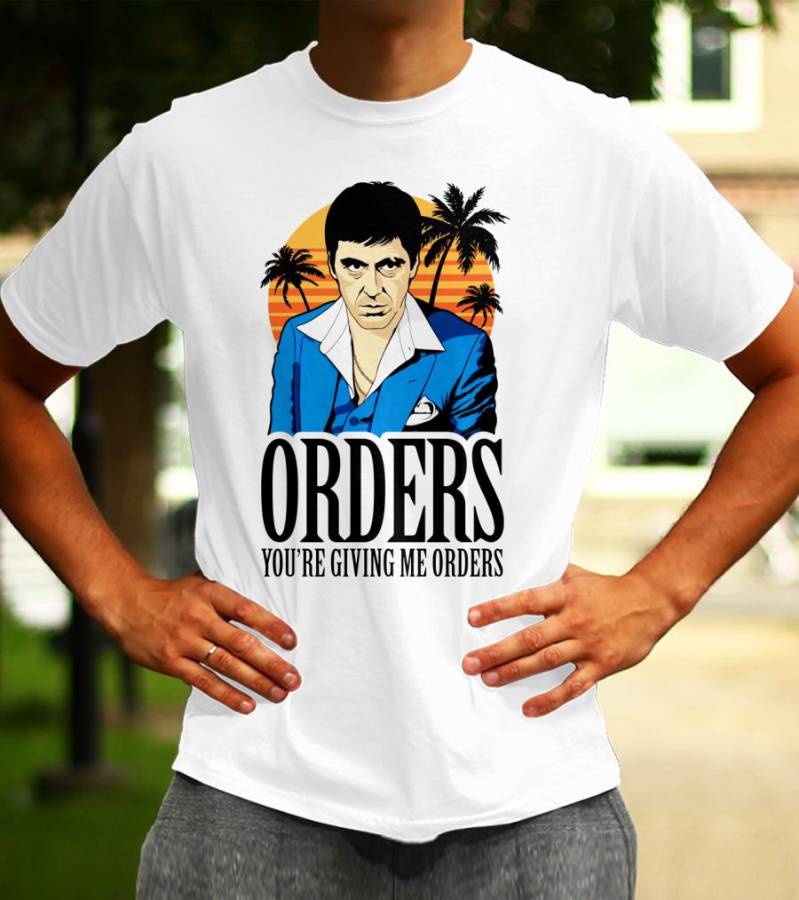 ORDERS You're Giving Me Orders Scarface Palm Trees T-Shirt