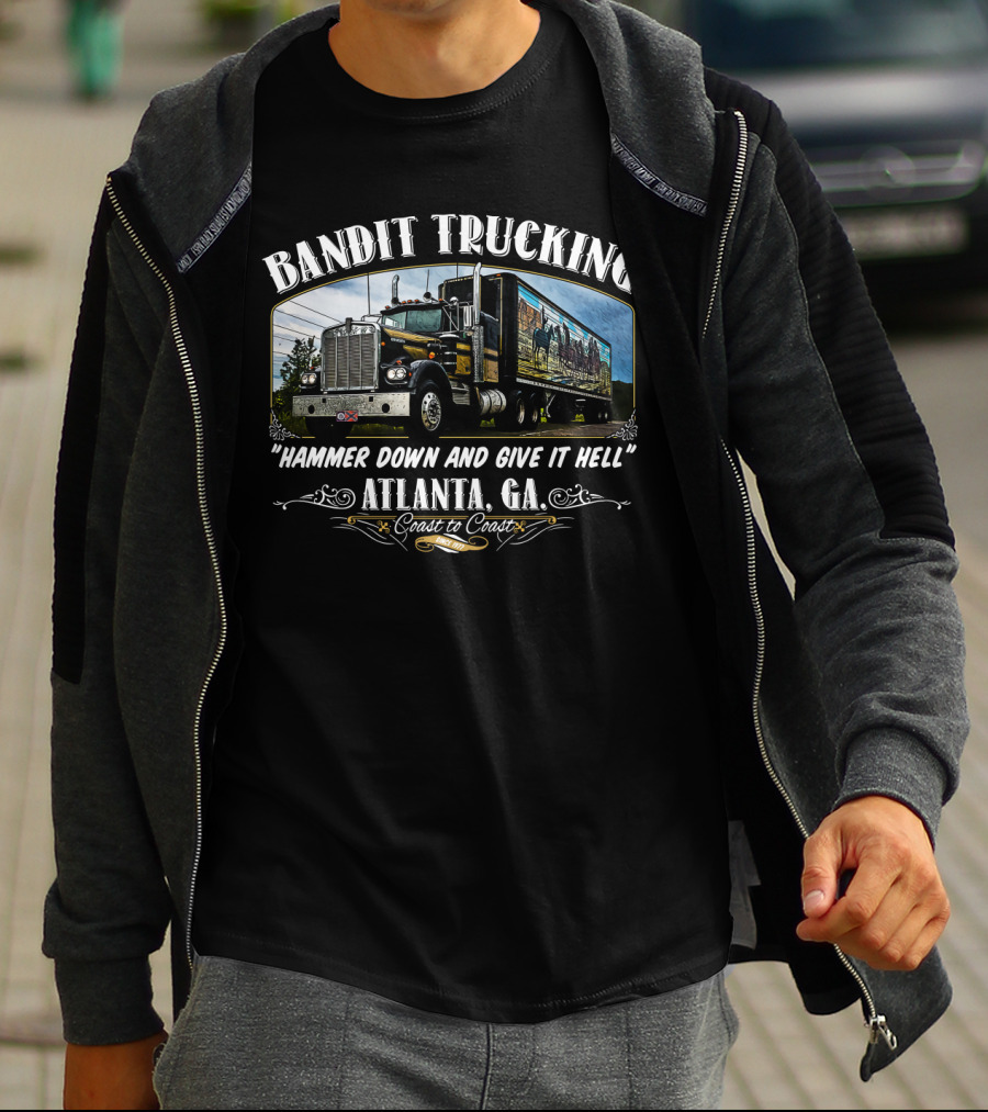 Bandit Trucking Hammer Down And Give It Hell Atlanta GA Coast To Coast T-Shirt
