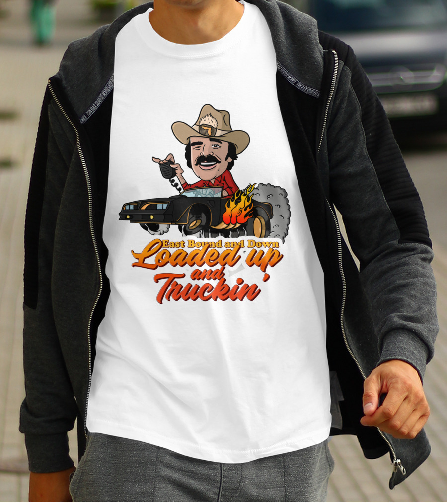 East Bound And Down Loaded Up And Truckin' Smokey And The Bandit T-Shirt