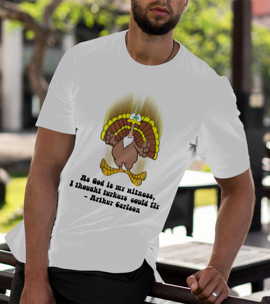 As God Is My Witness I Thought Turkeys Could Fly Arthur Carlson WKRP T-Shirt