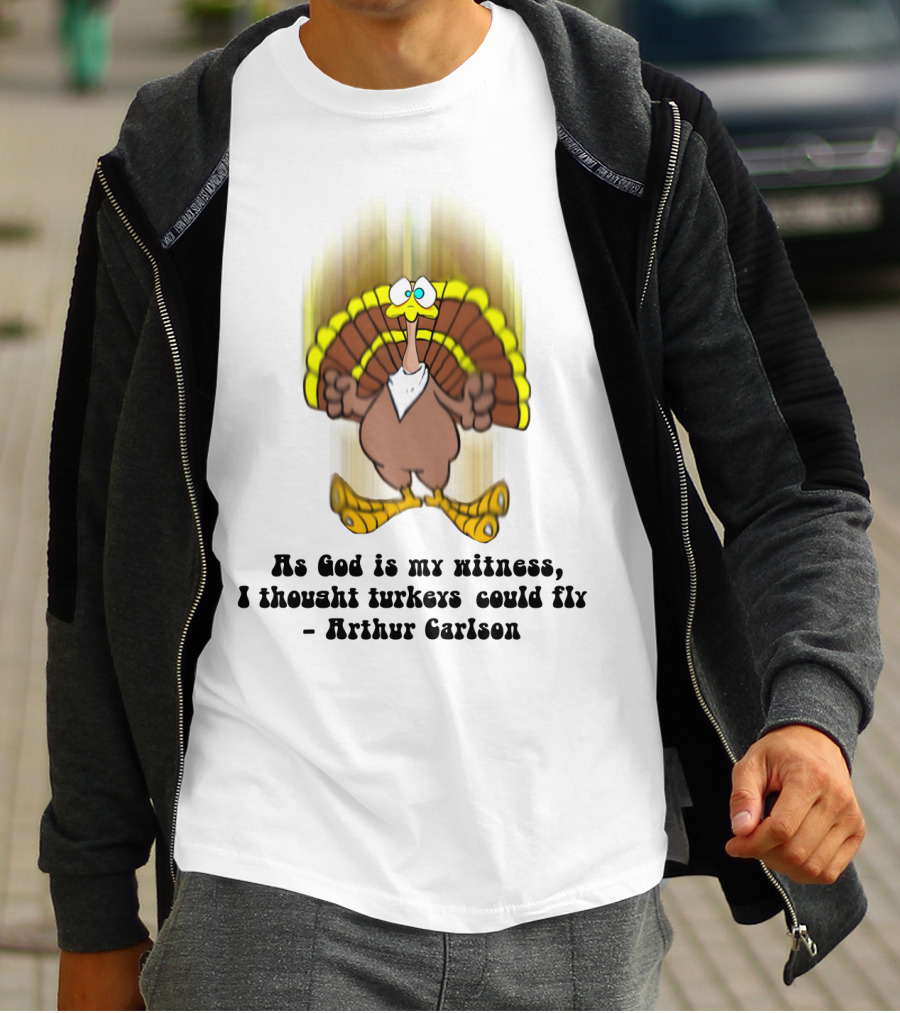 As God Is My Witness I Thought Turkeys Could Fly Arthur Carlson WKRP T-Shirt