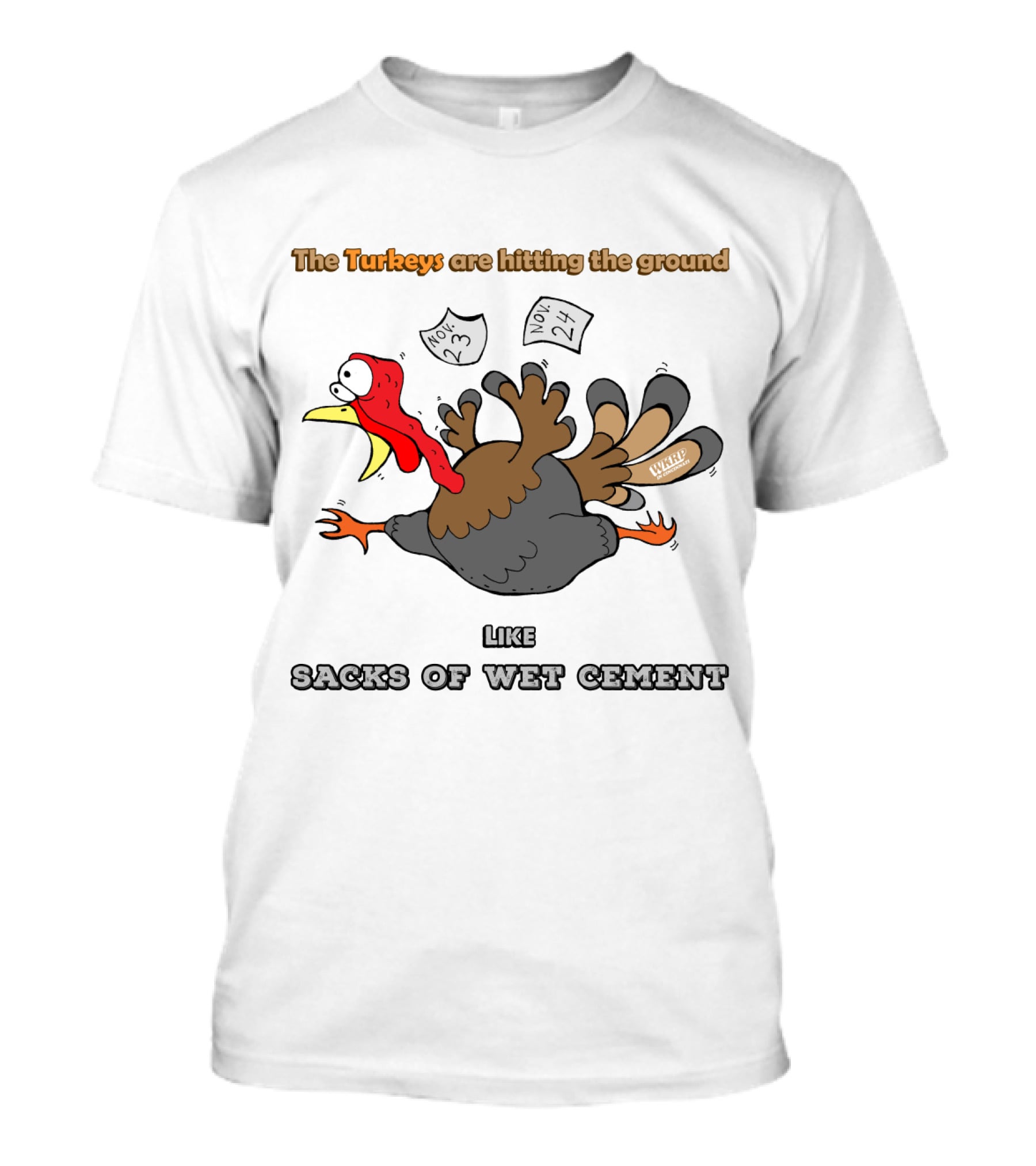 The Turkeys Are Hitting The Ground Like Sacks Of Wet Cement WKRP T-Shirt