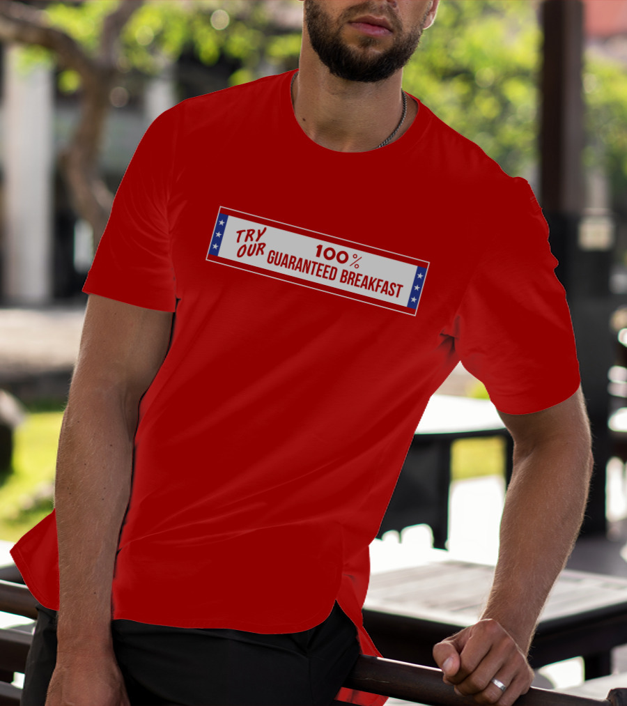 Try Our 100% Guaranteed Breakfast Fast Times All American Burger T-Shirt