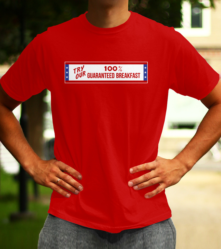 Try Our 100% Guaranteed Breakfast Fast Times All American Burger T-Shirt