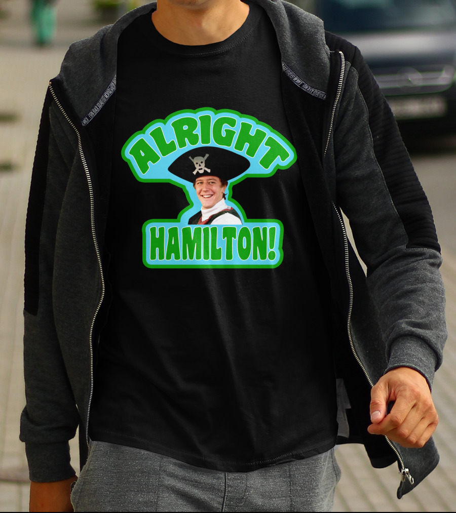 Alright Hamilton Fast Times At Ridgemont High Pirate Hat Skull And Crossbones T-Shirt