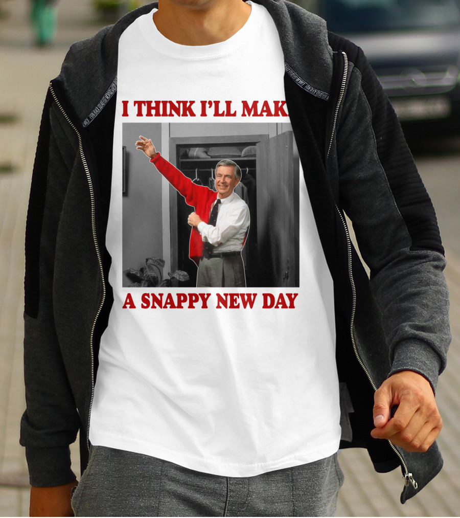 I THINK I'LL MAKE A SNAPPY NEW DAY T-Shirt