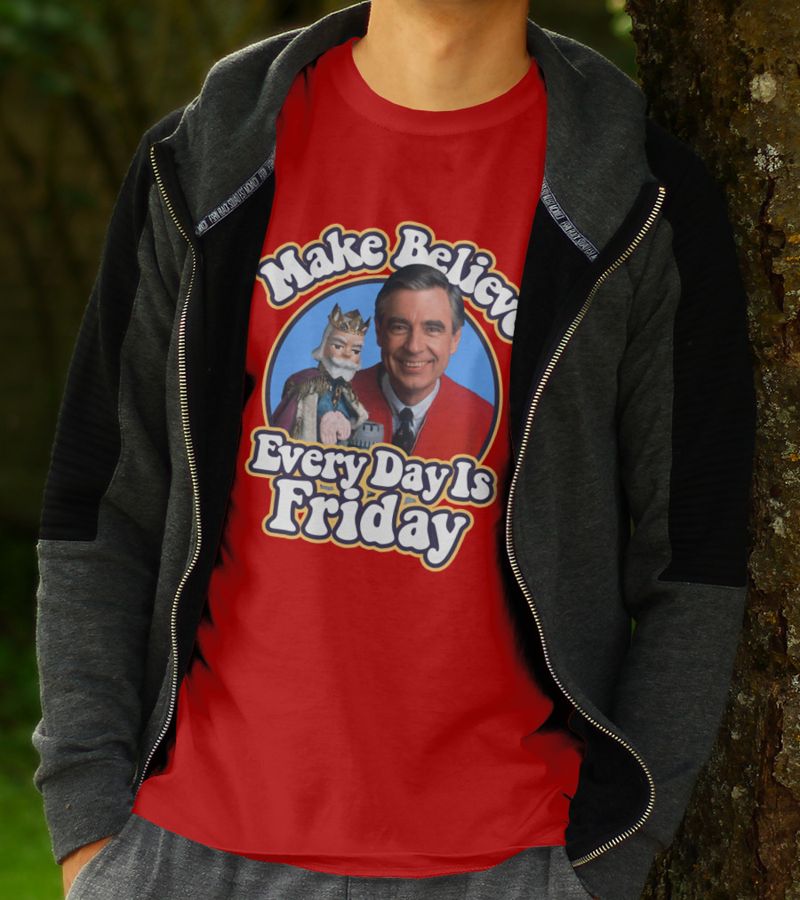 Make Believe Every Day Is Friday MRN T-Shirt