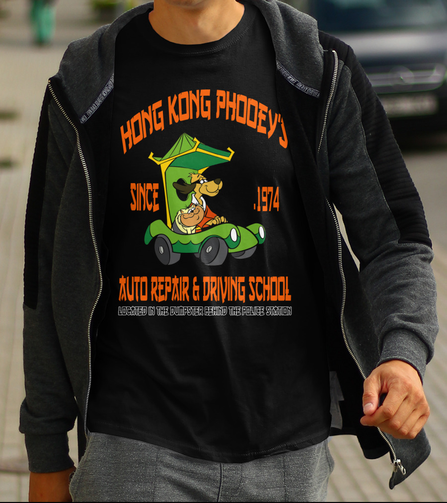 Hong Kong Phooey's Since 1974 Auto Repair And Driving School Located In The Dumpster Behind The Police Station T-Shirt