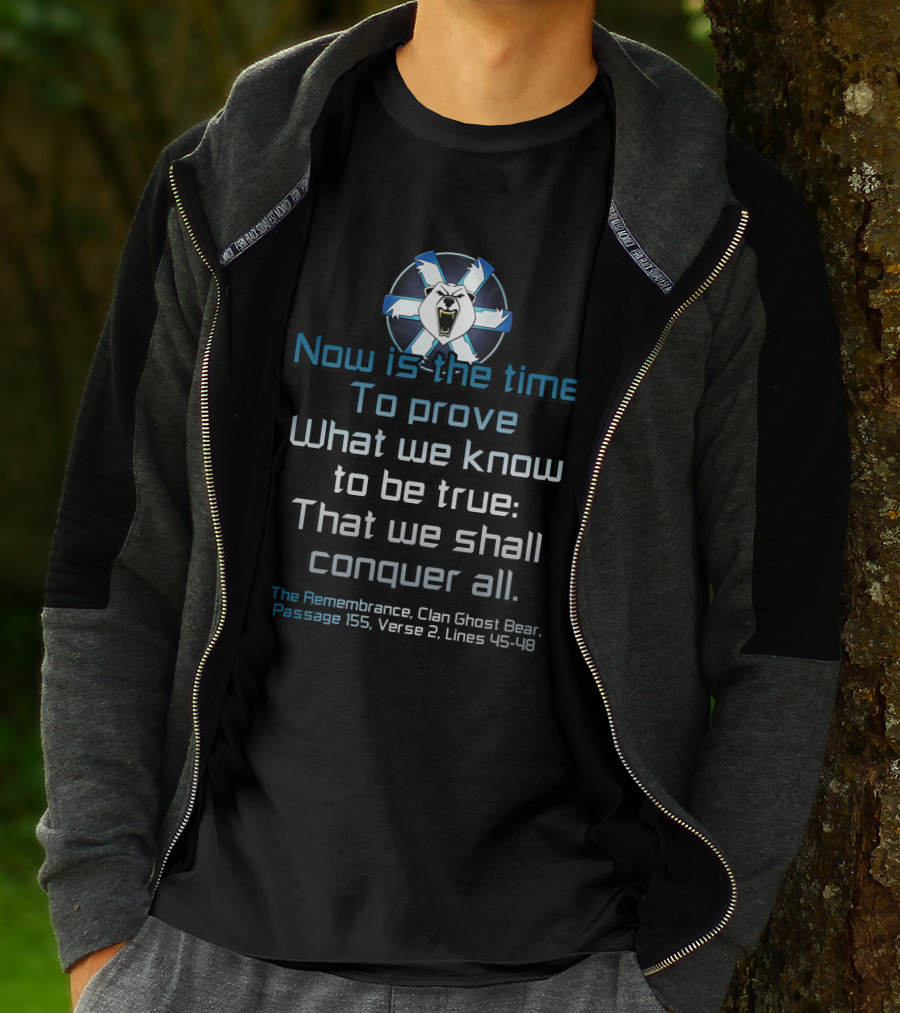 Now Is The Time To Prove What We Know To Be True That We Shall Conquer All Clan Ghost Bear Passage 155 Verse 2 Lines 45-48 T-Shirt