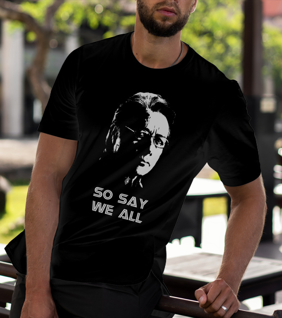So Say We All Battlestar Galactica Edward James Olmos T-Shirt