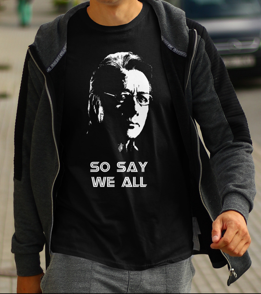 So Say We All Battlestar Galactica Edward James Olmos T-Shirt