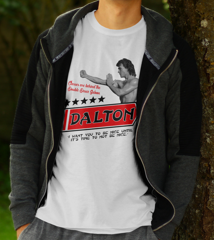 Classes Are Behind The Double Deuce Saloon Dalton I Want You To Be Nice Until It's Time To Not Be Nice T-Shirt