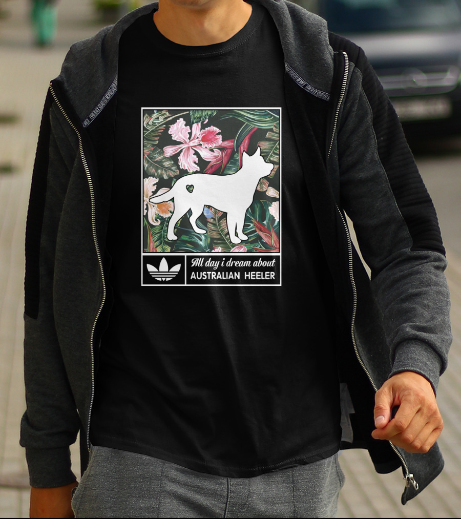 All Day I Dream About Australian Heeler Floral Tropical Background T-Shirt