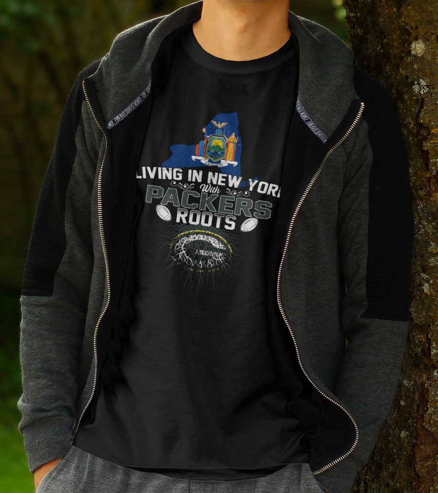 Living In New York With Green Bay Packers Roots T-Shirt