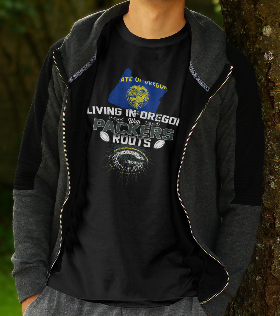 STATE OF OREGON Living In Oregon With PACKERS Roots Football T-Shirt