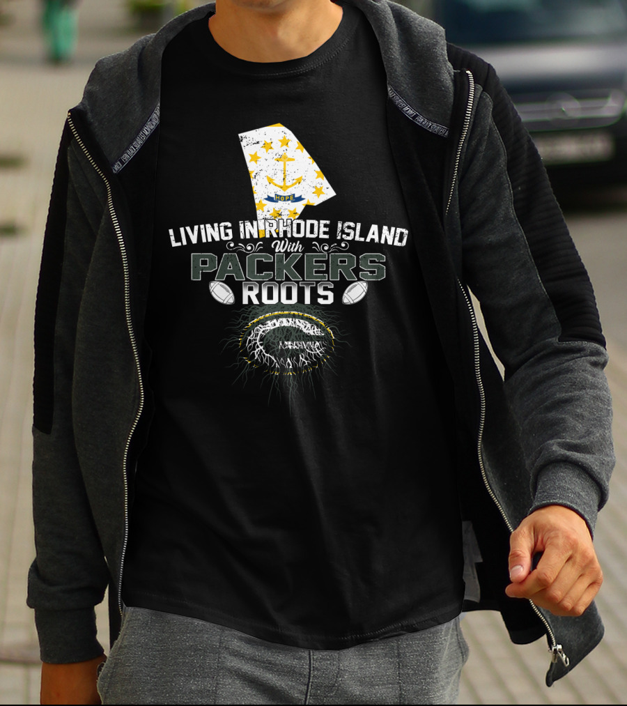 Living In Rhode Island With Packers Roots NFL Football Fans United T-Shirt