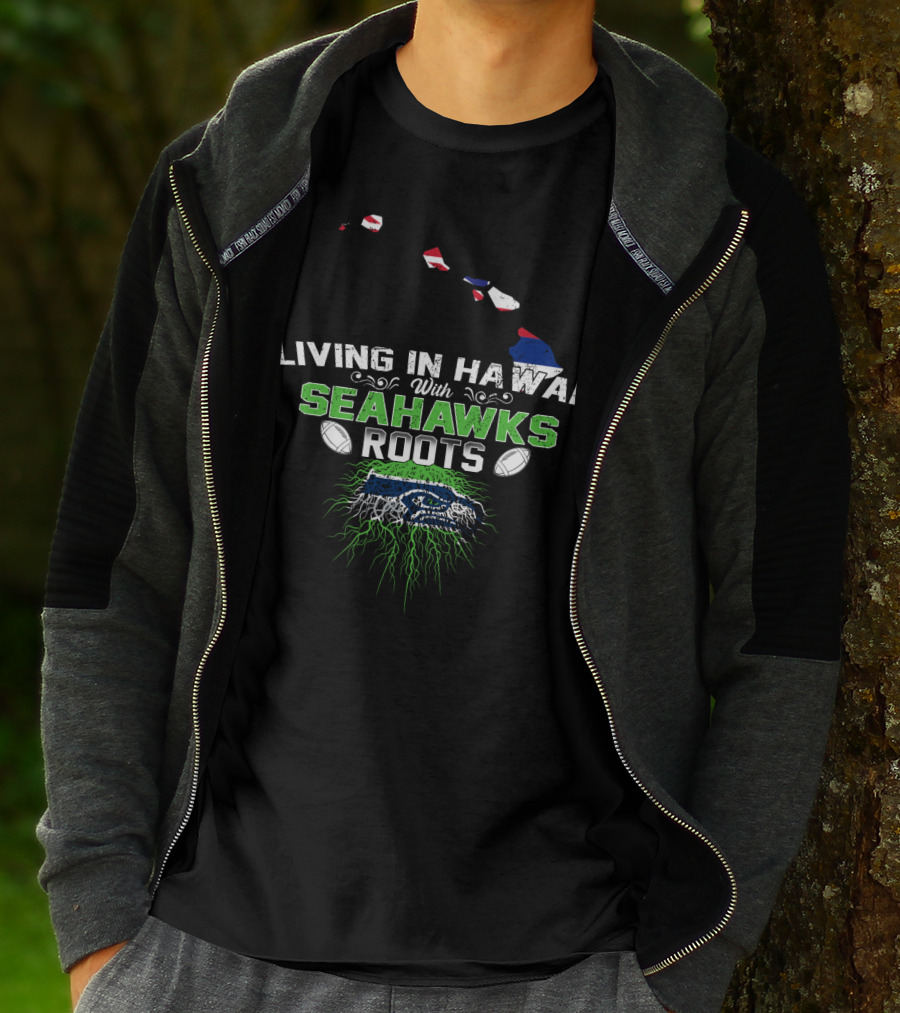 Living In Hawaii With Seattle Seahawks Roots NFL Football Fan Connection T-Shirt
