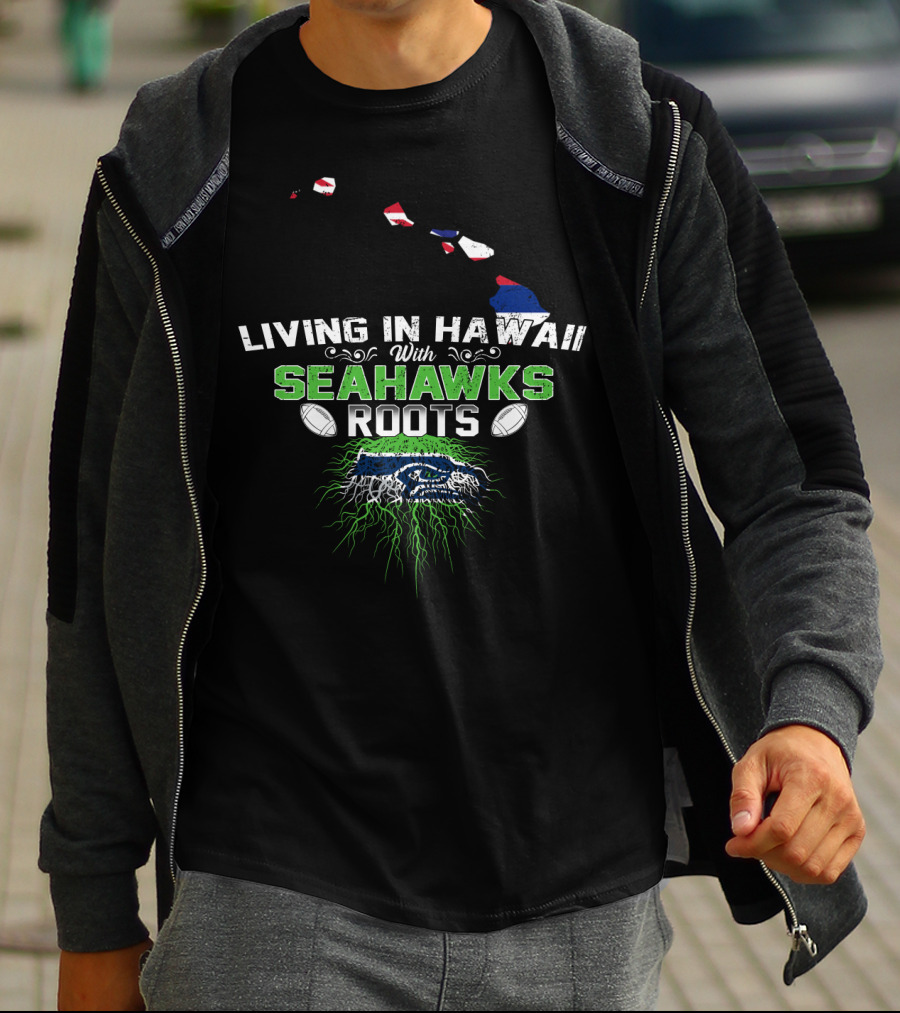 Living In Hawaii With Seattle Seahawks Roots NFL Football Fan Connection T-Shirt