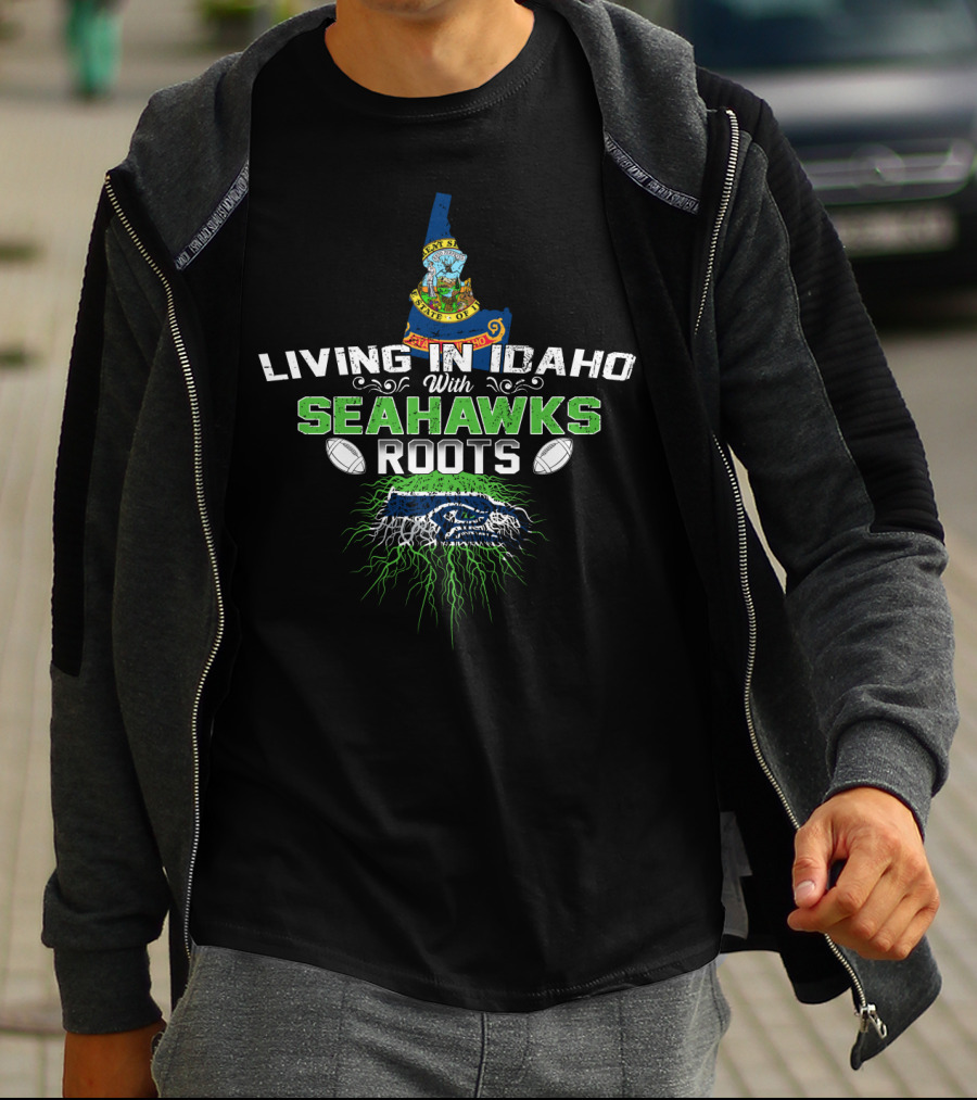 Living In Idaho With SEATTLE SEAHAWKS Roots And Idaho State Seal T-Shirt
