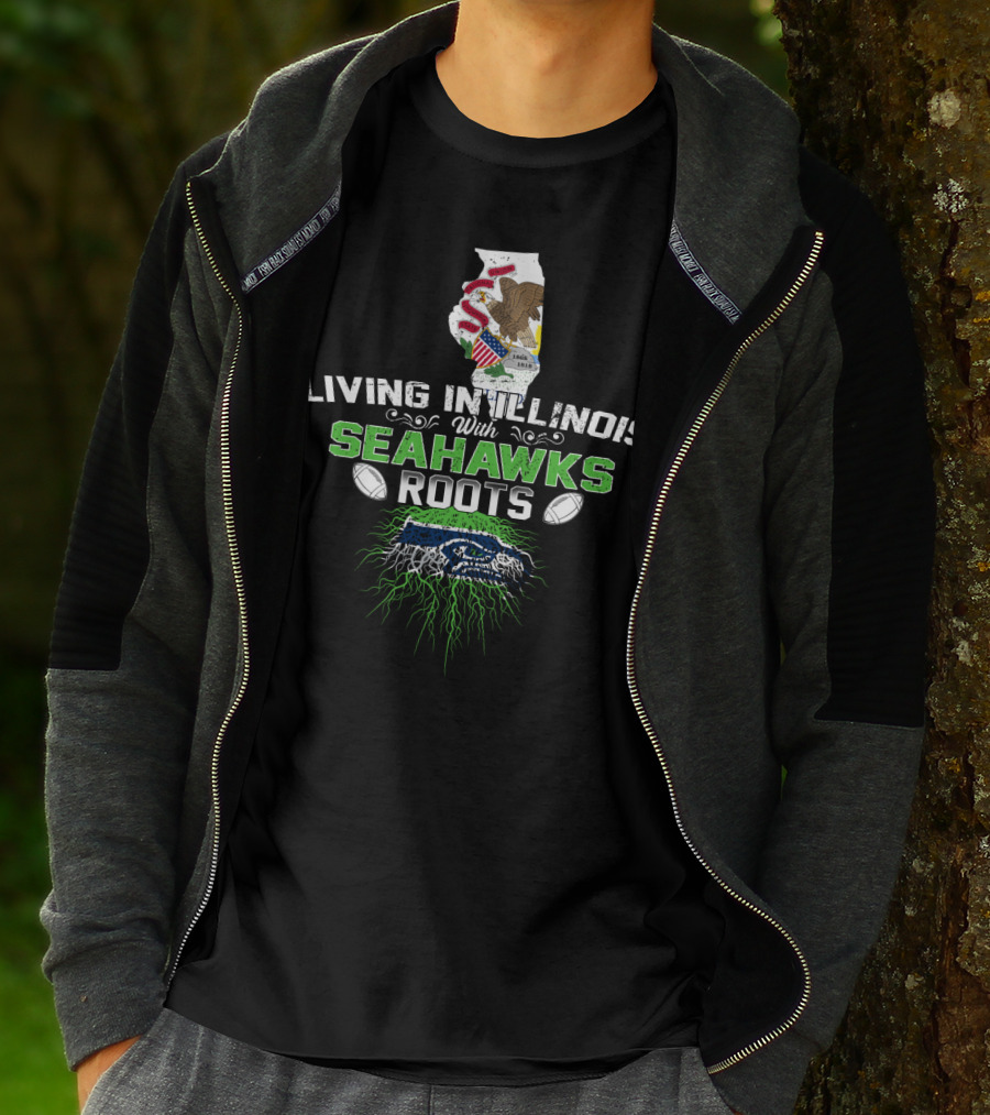 Living In Illinois With Seahawks Roots Football Fan Connection T-Shirt