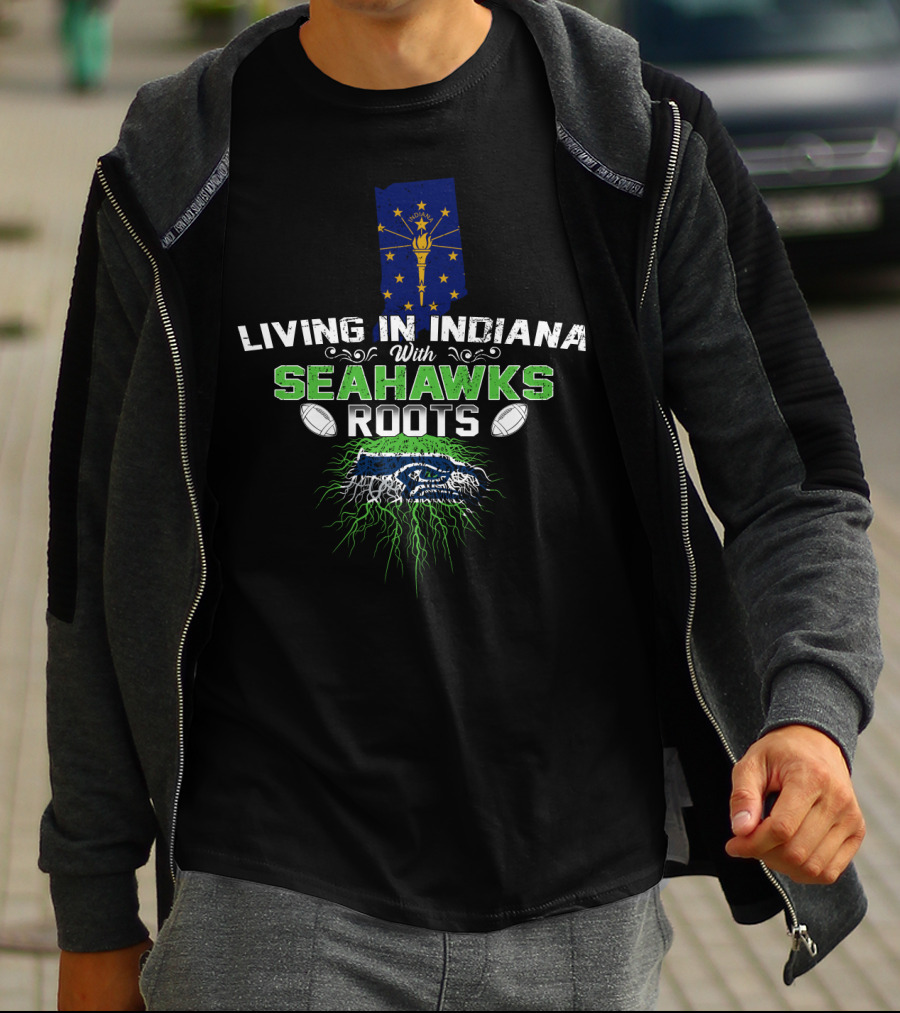 Living In Indiana With Seahawks Roots Indiana Flag Football Passion T-Shirt