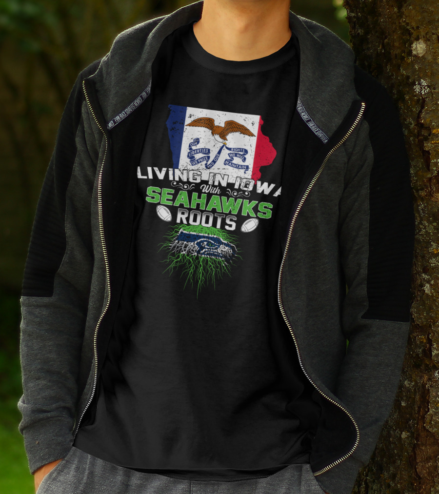 Living In Iowa With Seahawks Roots Flag And Football Elements T-Shirt