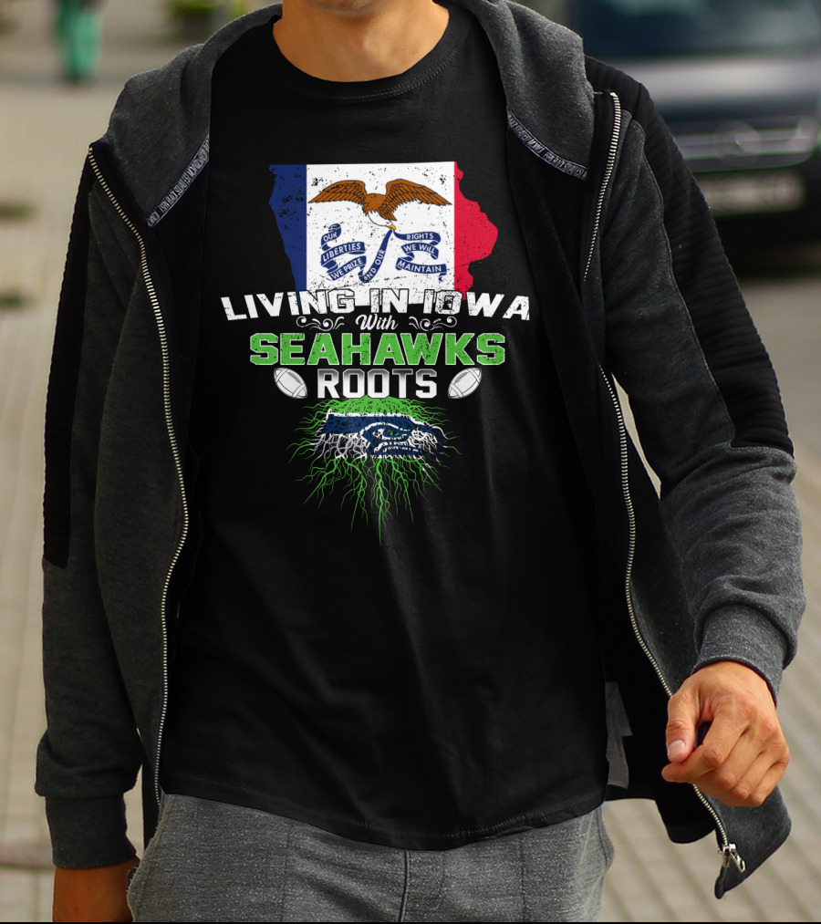 Living In Iowa With Seahawks Roots Flag And Football Elements T-Shirt