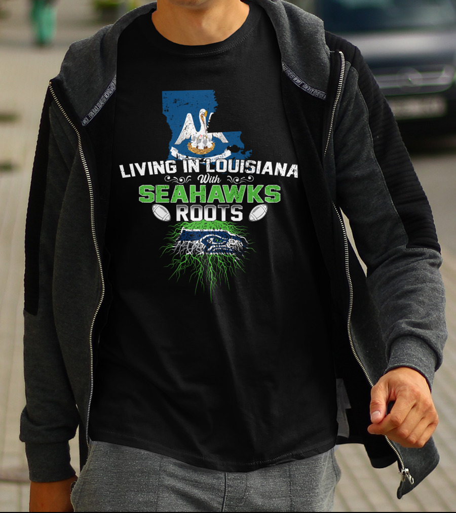 Living In Louisiana With SEAHAWKS Roots Map Pelican Football T-Shirt