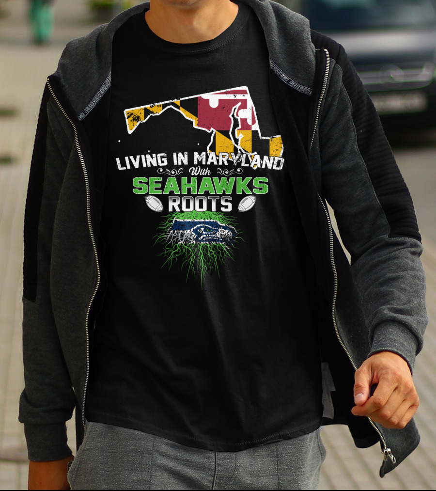 Living In Maryland With Seahawks Roots Maryland Flag And Seahawks Logo With Roots T-Shirt